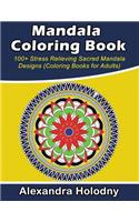 Mandala Coloring Book - 100+ Stress Relieving Sacred Mandala Designs (Coloring Books for Adults)