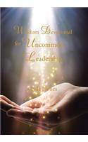 Wisdom Devotional for Uncommon Leadership