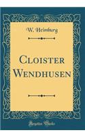 Cloister Wendhusen (Classic Reprint)