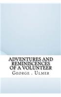 Adventures and Reminiscences of a Volunteer