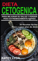 Dieta Cetogénica Aprenda A Utilizar la dieta cetogénica para Mejorar Su salud y perder peso extremadamente rápido !