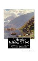 Hoosier holiday; (1916) by: Theodore Dreiser: Theodore Herman Albert Dreiser