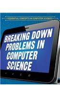 Breaking Down Problems in Computer Science
