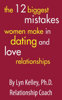 12 Biggest Mistakes Women Make in Dating and Love Relationships