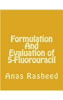 Formulation and Evaluation of 5-Fluorouracil