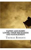 Tappet and Dobby Looms: Their Mechanism and Management