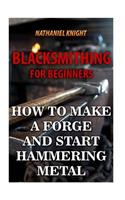 Blacksmithing For Beginners