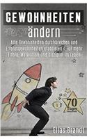 Gewohnheiten Andern: Alte Gewohnheiten Durchbrechen Und Erfolgsgewohnheiten Etablieren - Fur Mehr Erfolg, Motivation Und Disziplin Im Leben
