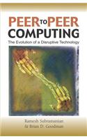 Peer-to-Peer Computing: The Evolution of a Disruptive Technology