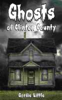 Ghosts Of Clinton County