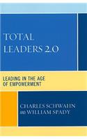 Total Leaders 2.0: Leading in the Age of Empowerment