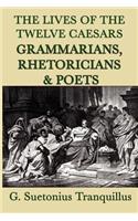 Lives of the Twelve Caesars -Grammarians, Rhetoricians and Poets-