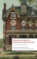 Exploring Gender in Vernacular Architecture: (Vernacular Architecture Studies)