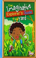 Imaginative Explorer's Guide to the Yard