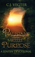 Pausing with Purpose: A Lenten Devotional