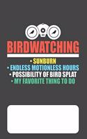 Birdwatching - Sunburn - Endless Motionless Hours - Possibility of Bird Splat - My Favorite Thing To Do