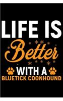 Life Is Better With A Bluetick Coonhound