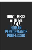 Don't Mess With Me I Am A Human Performance Professor: Retro Lined Notebook, Journal, Organizer, Diary, Composition Notebook, Gifts: Lined Notebook / Journal Gift, 120 pages, 6*9, Soft Cover, Matte Finis
