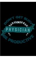 Don't get busy. Physician. Be productive: Hangman Puzzles - Mini Game - Clever Kids - 110 Lined pages - 6 x 9 in - 15.24 x 22.86 cm - Single Player - Funny Great Gift