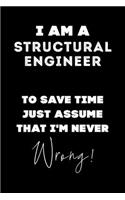 I Am A Structural Engineer To Save Time Just Assume That I'm Never Wrong!