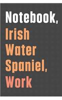 Notebook, Irish Water Spaniel, Work: For Irish Water Spaniel Dog Fans
