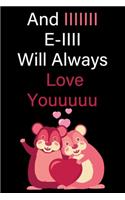 And IIIIIII E-IIII Will Always Love Youuuuu