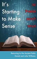 It's Starting to Make Sense זה מתחיל להיות הגיוני: Returning to the Ancient Paths