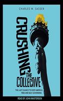 Crushing the Collective Lib/E: The Last Chance to Keep America Free and Self-Governing