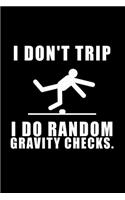 I Don't Trip I Do Random Gravity Checks: Food Journal - Track your Meals - Eat clean and fit - Breakfast Lunch Diner Snacks - Time Items Serving Cals Sugar Protein Fiber Carbs Fat - 110 pag