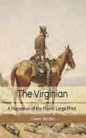 The Virginian: A Horseman of the Plains: Large Print