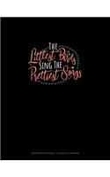 The Littlest Birds Sing The Prettiest Songs