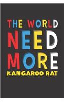 The World Need More Kangaroo Rat: Kangaroo Rat Lovers Funny Gifts Journal Lined Notebook 6x9 120 Pages