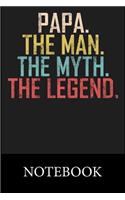 Papa The Man The Myth The Legend Notebook: Blank and Lined Paper to Write In for Notes, To Do Lists, Drawing, Meeting Note, Goal Setting, Christmas Halloween Gift
