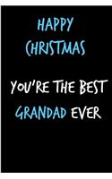 Happy Christma You're The Best Grandad Ever: From Grandchild Grandson Granddaughter - Sweet Notebook - Heartfelt Journal Blank Book for Him - Anniversary Birthday Valentine's Friendship Occasio