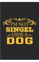 I'm Not Singel I Have A Dog