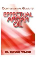 Quintessential Guide To Effectual Argan Oil