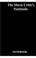 The Movie Critic's Notebook: : Lined Notebook / Journal Gift, 118 Pages, 6x9, Soft Cover, Matte Finish