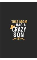 this mom has a crazy son: Perfect For Mother's Day Gifts, Mummy, stepmother, Grandmother - Moms Memoirs Log, Daily Routine book for mom (6x9 120 pages))