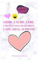 Liebe, Lache, Lebe. Und Wenn Das Nicht Hilft. Lade, Ziele, Schiesse.