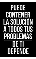 Puede contener la solución a todos tus problemas De ti depende