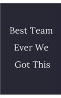 Best Team Ever We Got This