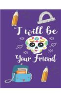 I Will Be Your Friend