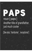 Paps Definition Another Title Of Grandfather Just Much Cooler: Family life Grandpa Dad Men love marriage friendship parenting wedding divorce Memory dating Journal Blank Lined Note Book Gift