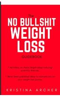 The No Bullshit Weight Loss Guidebook: (3 Readme Before You)