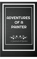 Adventures of A Painter: A Journal of Quotes: Perfect Quote Journal for Painter gift, 100 Pages 6*9 Inch Journal, Best gift for Painter Quote journal notebook for Painter, F