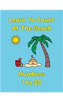 Learn To Count At The Beach Numbers 1 to 20: A Coloring Book For Kids