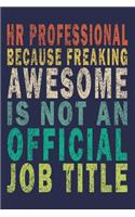 HR Professional Because Freaking Awesome is not an Official Job Title: Funny Vintage Coworker Gifts Journal