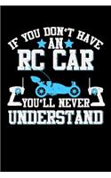If You Don't Have An RC Car You'll Never Understand: Blank Lined Journal Notebook, 150 Pages, Soft Matte Cover, 6 x 9
