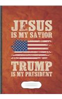 Jesus Is My Savior Trump Is My President: Jesus Blank Lined Notebook/ Journal, Writer Practical Record. Dad Mom Anniversay Gift. Thoughts Creative Writing Logbook. Fashionable Vintage Look 1