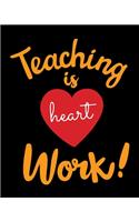 Teaching is heart work: A teacher 8 X 10 inch & 150 pages premium appreciation notebook journal makes a great gift for teacher or preschooler in your life.